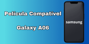 Lista de Película Compatível Com Galaxy A06